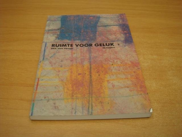 Praag, E. van - Ruimte voor geluk