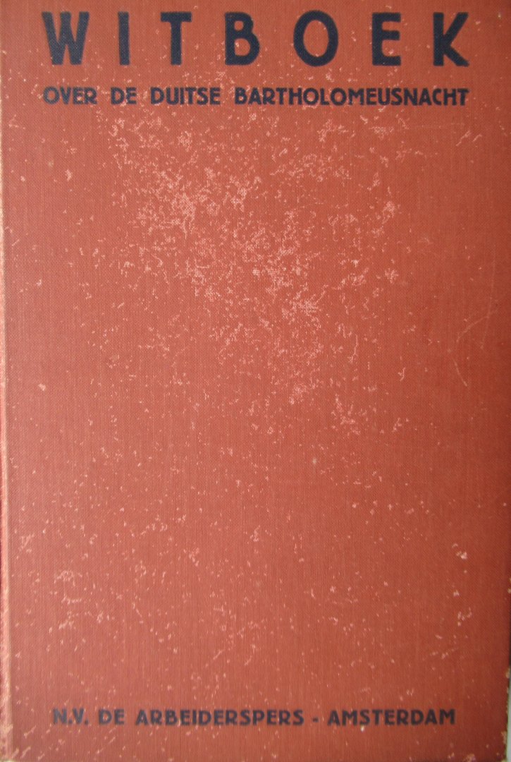 Brandting, Georg Mr. (vorwoord) - Voogd, P. e.a (vertaling) - Witboek over de Duitse Bartholomeusnacht. De Rijksdagbrand opgelost! (over Hitlers massamoord op SA-leiders, juni 1934