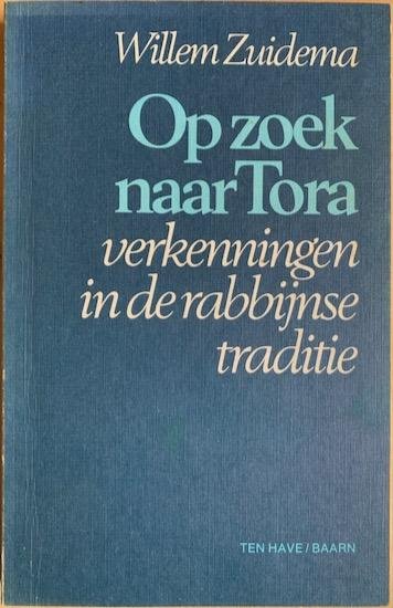 Zuidema, Willem - OP ZOEK NAAR TORA. Verkenningen in de rabbijnse traditie.