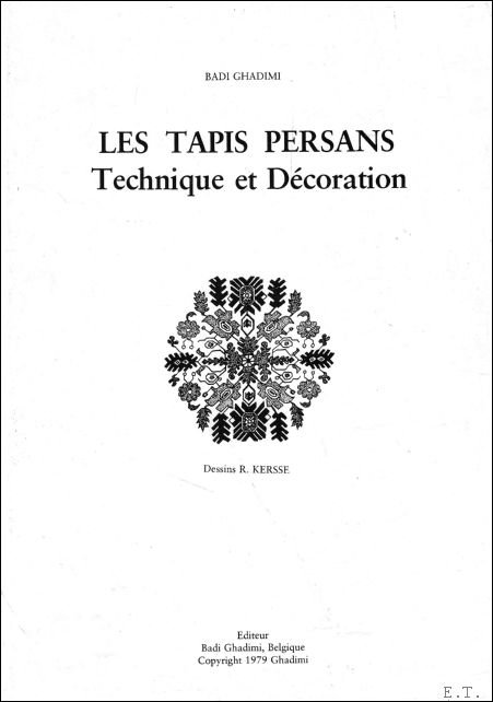 Badi Ghadimi - Tapis Persans :  Technique et D coration.