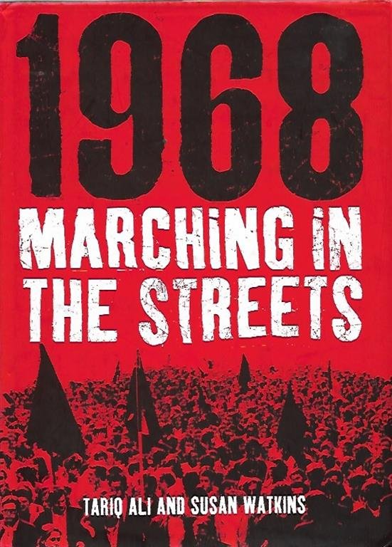 ALI Tariq, WATKINS Susan - 1968: Marching in the streets