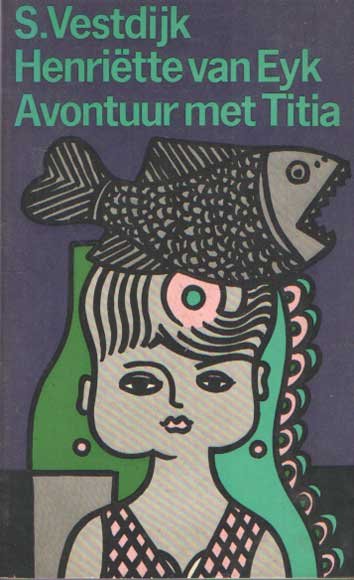 Vestdijk, S. en Henriëtte van Eyk - Avontuur met Titia