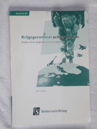 Schie van, P. G. C. - Krijgsgerommel achter de kim. Analyse van de veiligheidsrisico's voor Nederland.