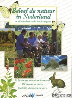 Pel, Henk - Beleef de natuur in Nederland in elf karakteristieke landschappen