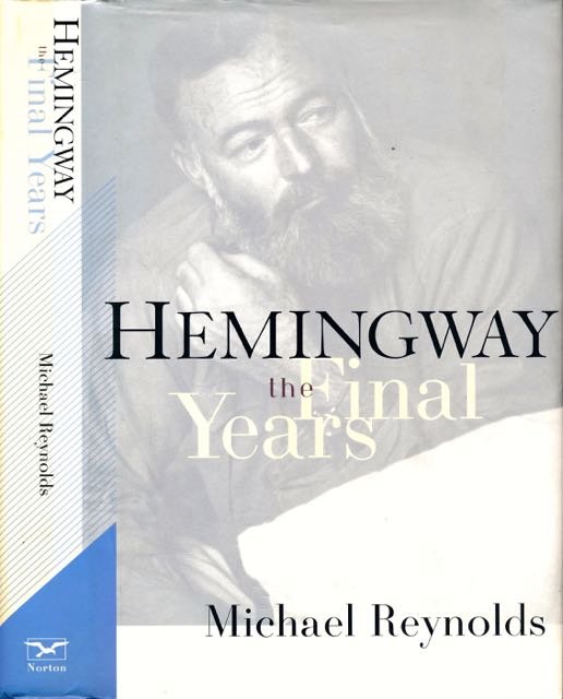 Reynolds, Michael. - Hemingway: The Final Years.
