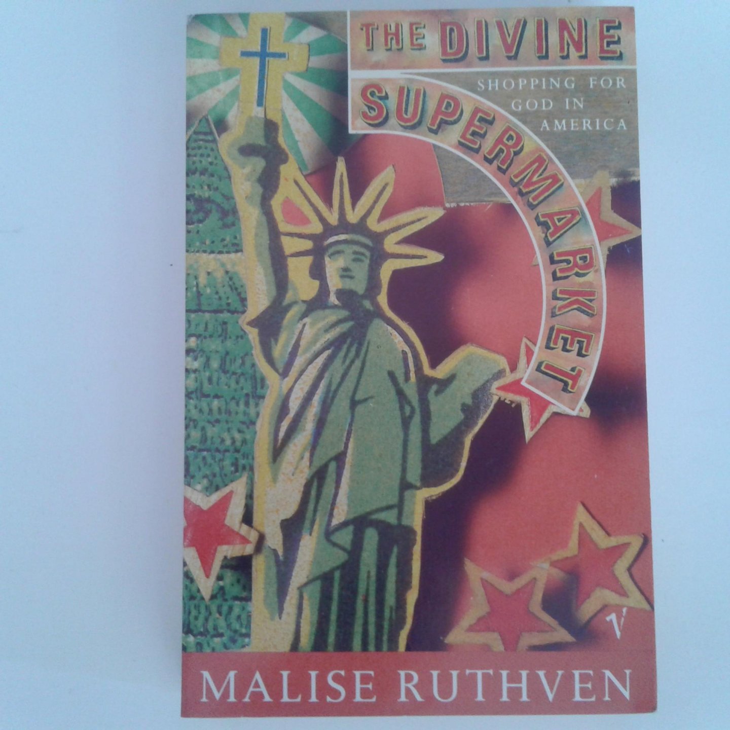 Ruthven, Malise - The Divine Supermarket ; Shopping for God in America