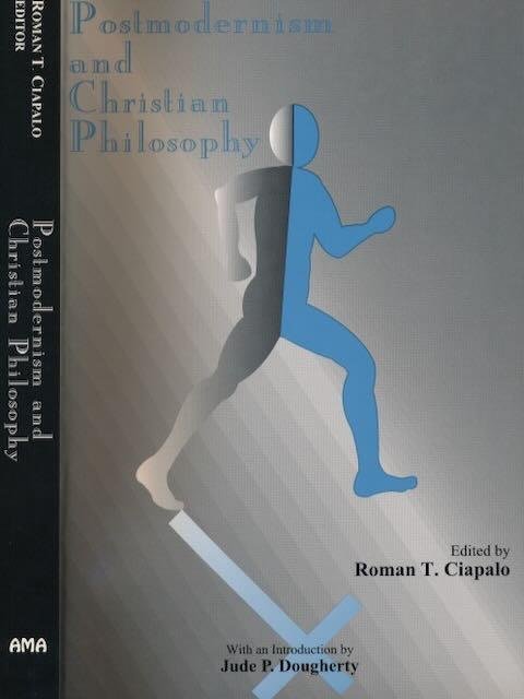Ciapalo, Roman T. (ed.). - Postmordernism and Christian Philosophy.