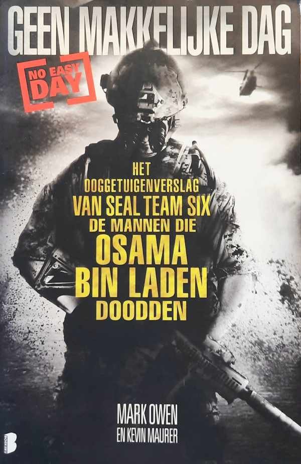 OWEN Mark, MAURER Kevin - Geen makkelijke dag. Het ooggetuigenverslag van Seal Team Six, de mannen die Osama Bin Laden doodden.