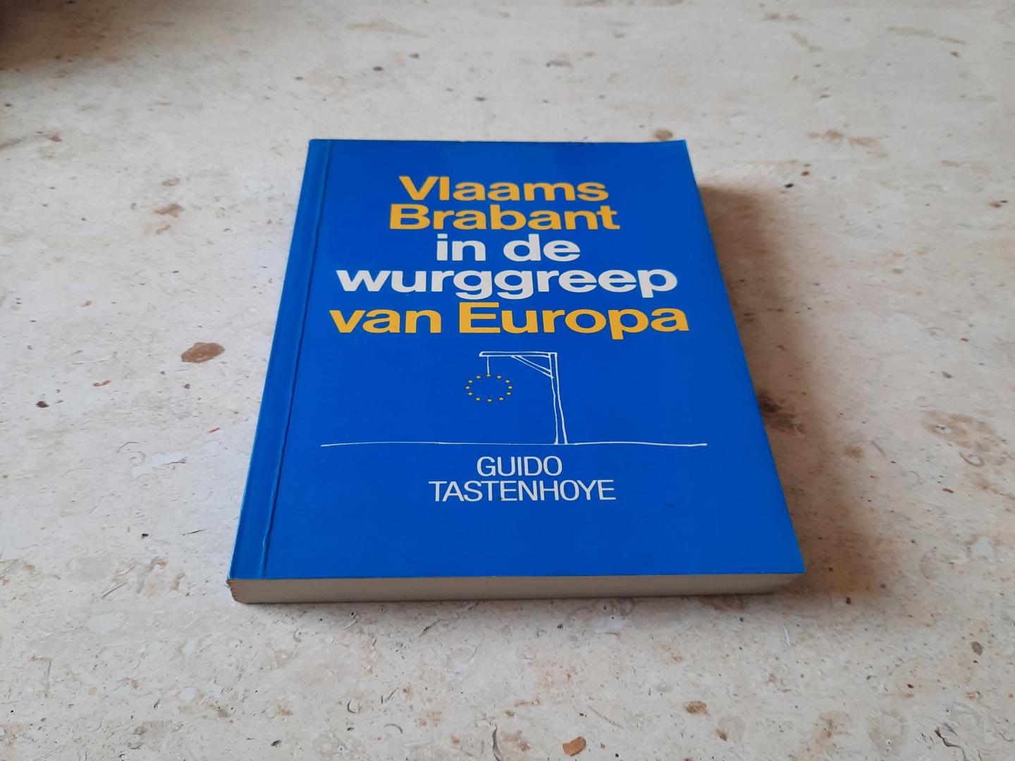 Tastenhoye, G. - Vlaams Brabant in wurggreep van Europa