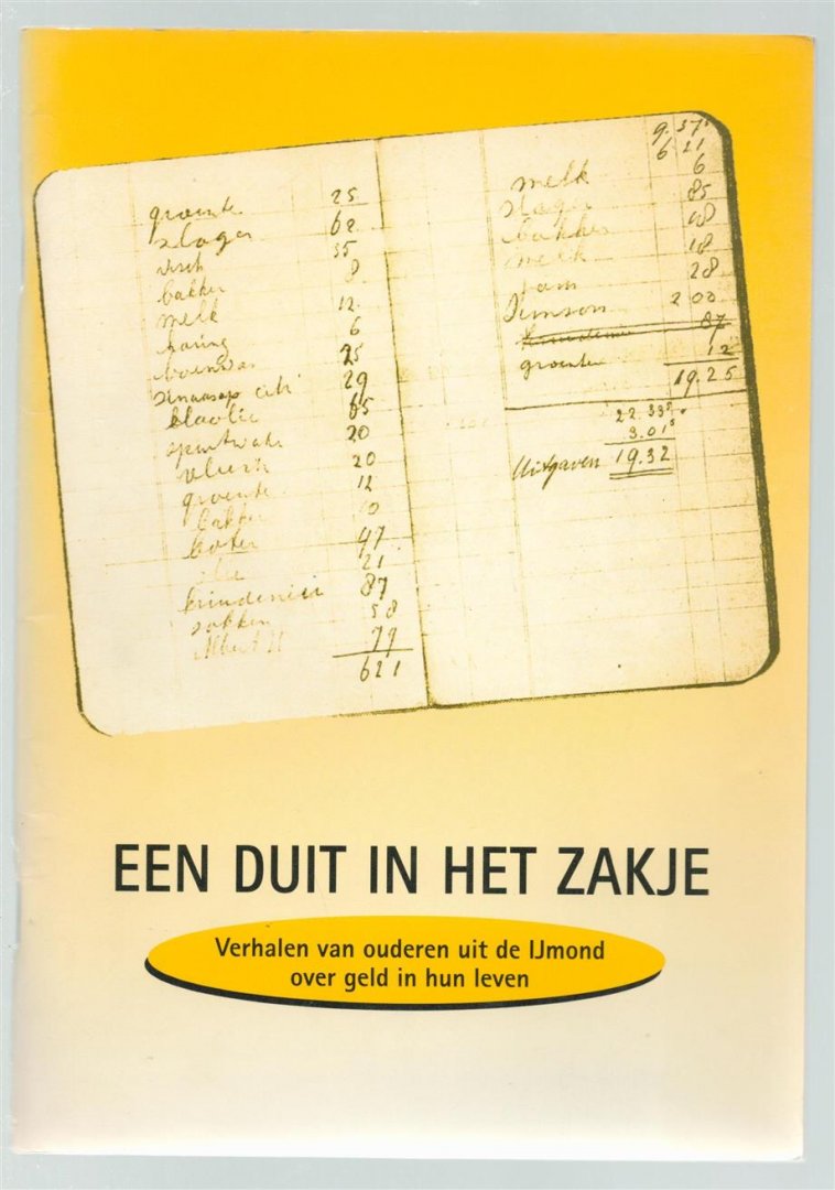 Stichting Provinciaal Steunpunt Volwassenen-Edukatie Noord-Holland - Een duit in het zakje, verhalen van ouderen uit de IJmond over geld in hun leven