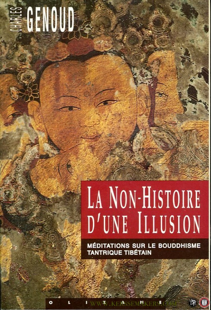 GENOUD, Charles - La non-histoire d'une illusion: Méditations sur le bouddhisme tantrique tibétain