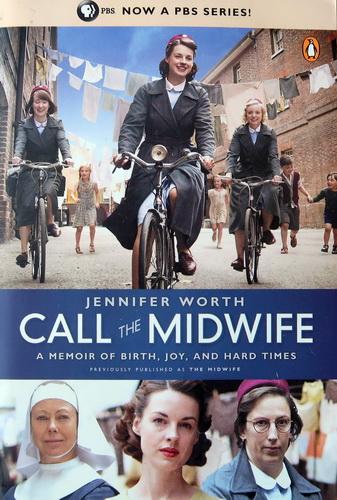 Worth, Jennifer - Call the midwife | A memoir of birth, joy, and hard times