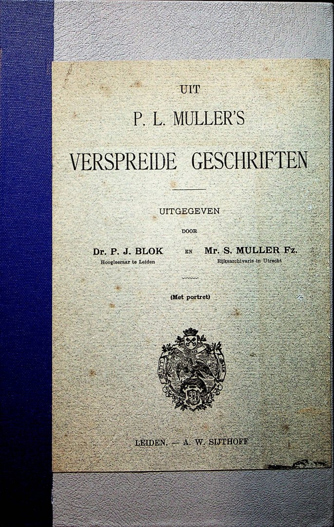 Blok, P.J.  en S. Muller Fz - Uit P. L. Muller's verspreide geschriften / uitgegeven door P.J. Blok en S. Muller Fz