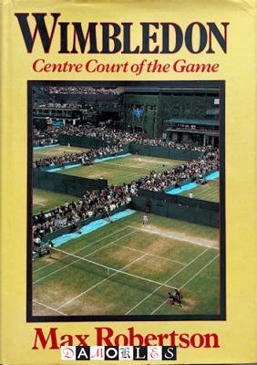 Macx Robertson - Wimbledon. Centre Court of the Game