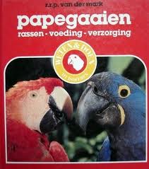 Mark, R.R.P. van der - Papegaaien. Rassen, voeding en verzorging