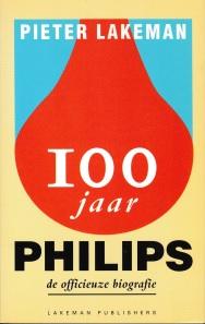 Lakeman, Pieter - 100 jaar Philips de officieuze biografie