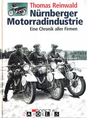 Thomas Reinwald - Nürnberger Motorradindustrie. Eine Chronik aller Firmen