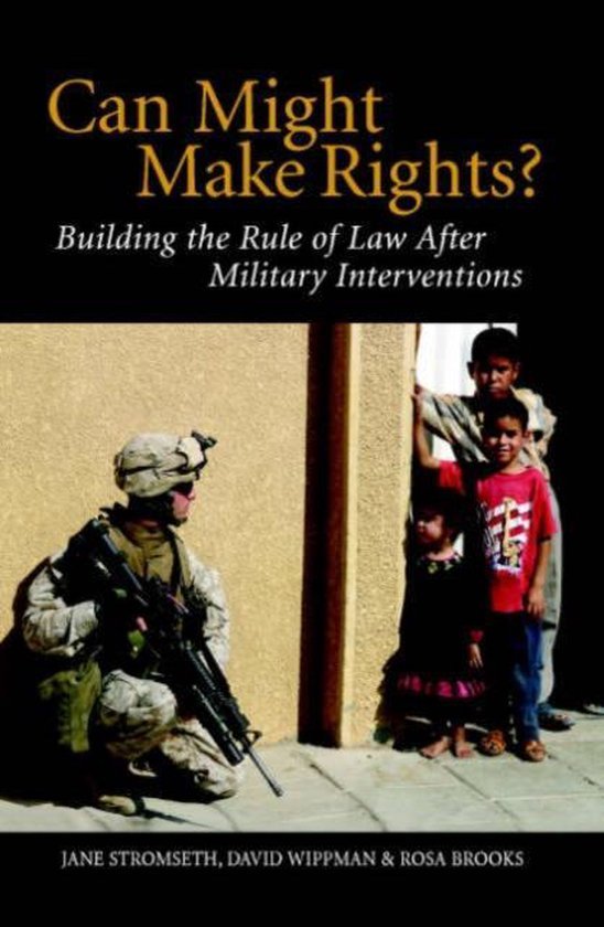 Stromseth, Jane; David Wippman & Rosa Brooks. - Can might make rights? : building the rule of law after military interventions.