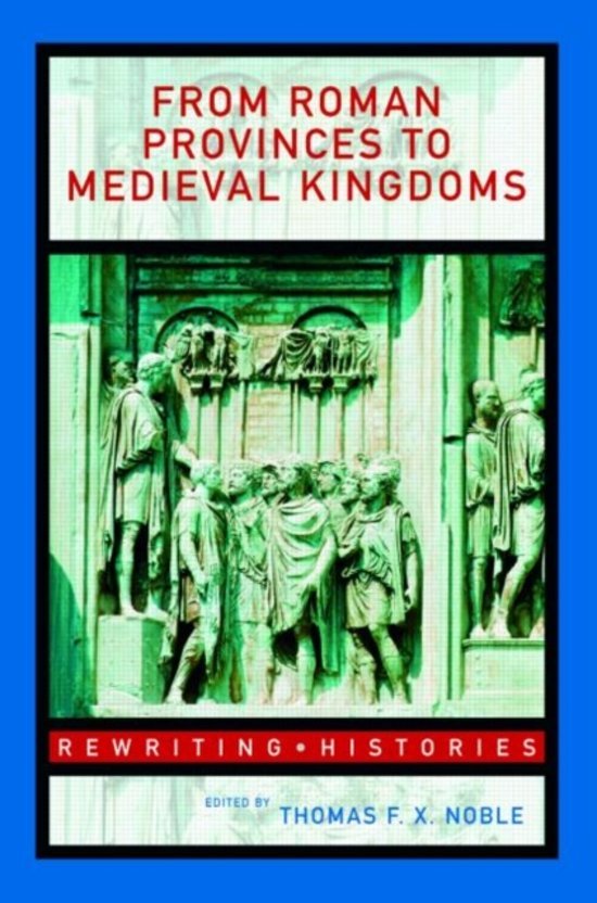 Noble, Thomas F. X. - From Roman Provinces to Medieval Kingdoms