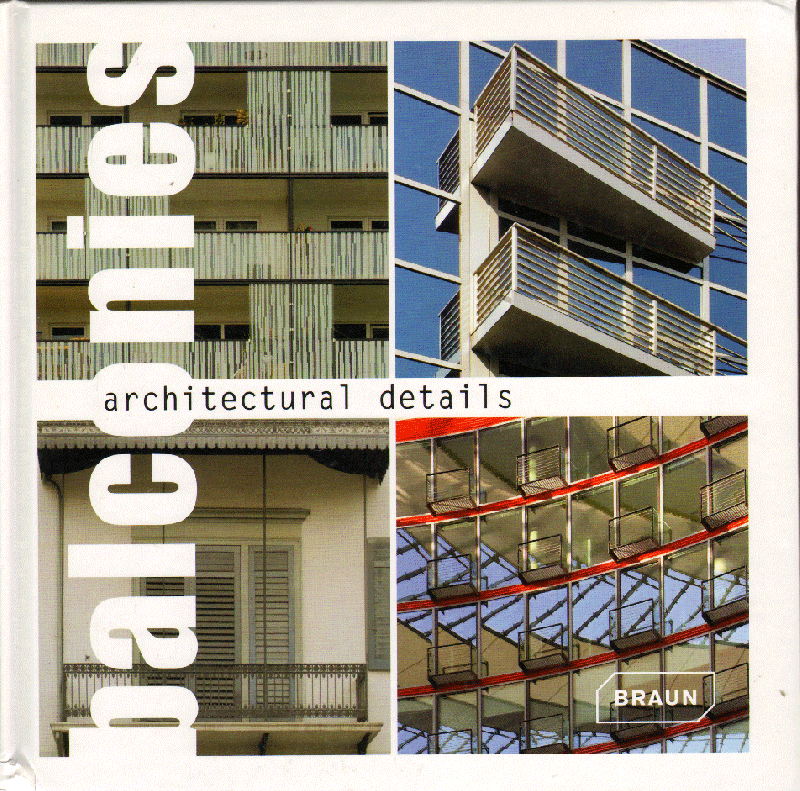 Braun , Markus Sebastian - Balconies (Architectural Details), 160 pag. hardcover, goede staat (klein deukje onderkant rug)