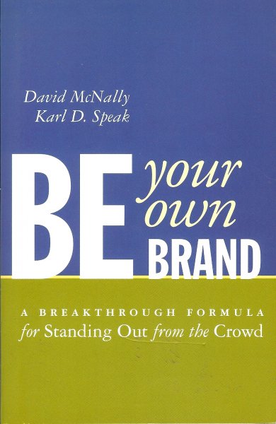 Mcnally, David / Speak, Karl D - Be your own brand / A breakthrough formula fot standing out frpom the crowd