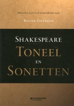 EIKEBOOM, ROGIER & HERBERT J. DE ROY VAN ZUYDEWIJN. & SHAKESPEARE, WILLIAM. - WILLIAM SHAKESPEARE [ Klassieken lezen in de oorspronkelijke taal ]. Toneel en Sonetten.