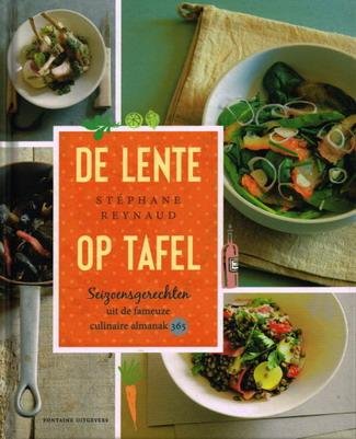 REYNAUD, STÉPHANE. - De lente op tafel. Seizoensgerechten uit de fameuze culinaire almanak 365.