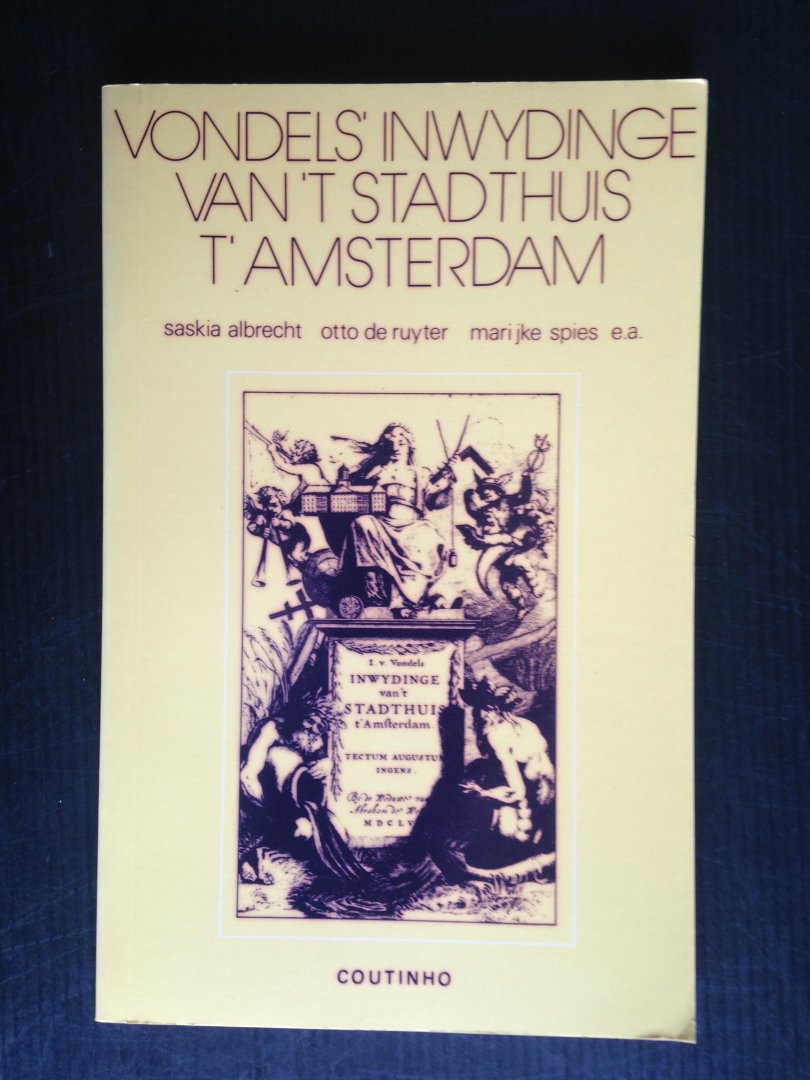 Albrecht,  S. & O.de Ruyter, M.Spies ea - Vondels?Inwydinge van ?t Stadhuis t?Amsterdam
