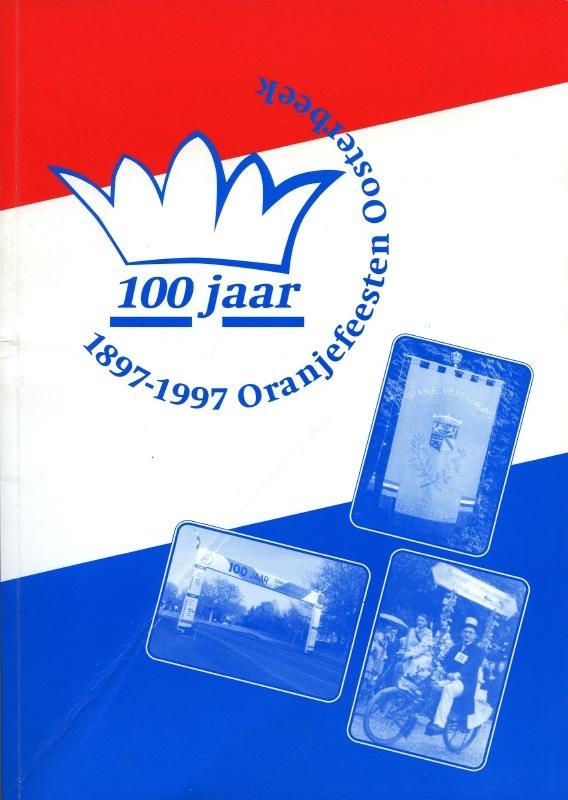  - 100 jaar Oranjefeesten Oosterbeek 1897-1997