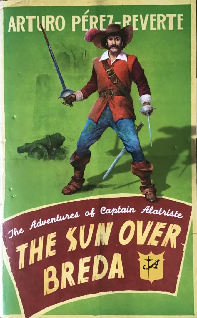Pérez-Reverte, Arturo - The sun over Breda - The Adventures of Captain Alatriste
