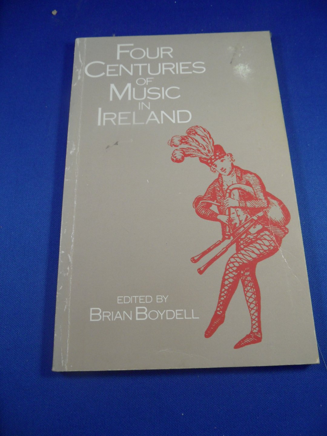 Boydell, Brian (ed) - four centuries of music in Ireland