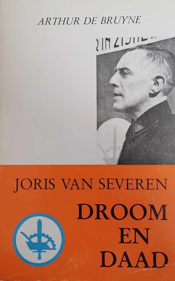 DE BRUYNE Arthur - Joris van Severen. Droom en daad
