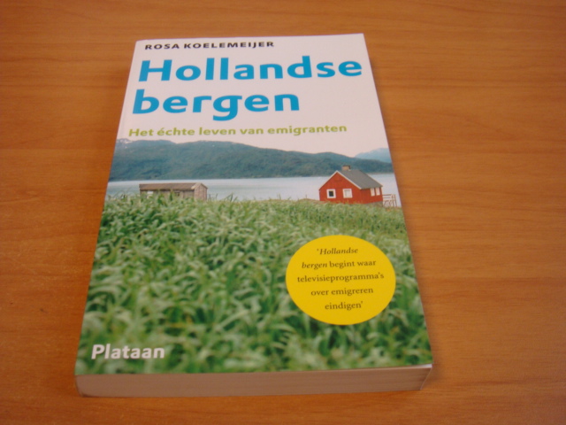 Koelemeijer, R. - Hollandse bergen - het echte leven van emigranten