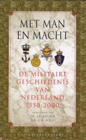 BRUIJN, Jaap R. & WELS, Cees B. - Met man en macht. De militaire geschiedenis van Nederland 1550-2000