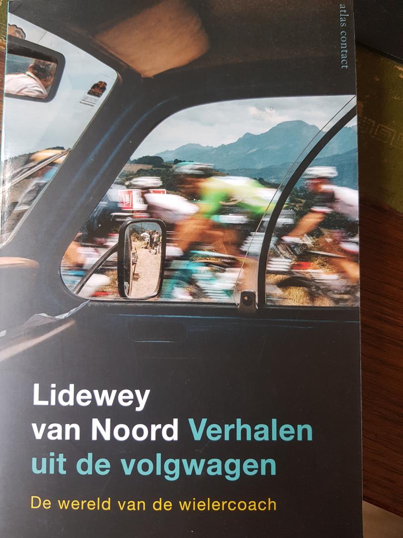 Noord, Lidewey van - Verhalen uit de volgwagen / De wereld van de wielercoach