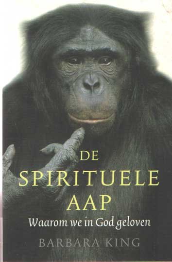 King, Barbara - De Spirituele Aap. Waarom we in God geloven