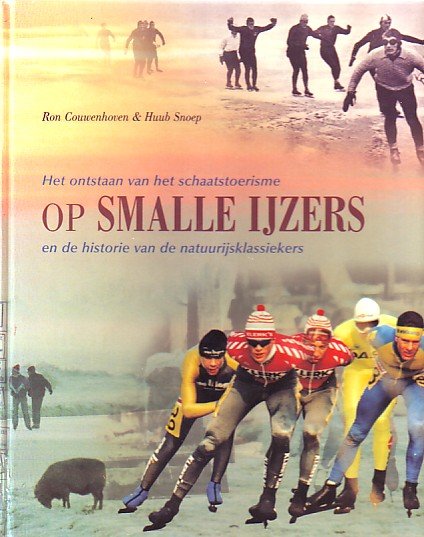 Couwenhoven, Ron en Snoep, Huub - Het ontstaan van het schaatstoerisme op Smalle IJzers en de historie van de natuurklassiekers