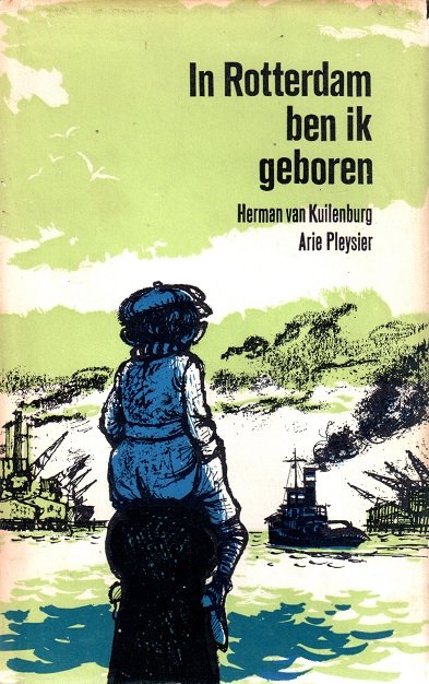 Kuilenburg, Herman van / Pleysier, Arie - In Rotterdam ben ik geboren