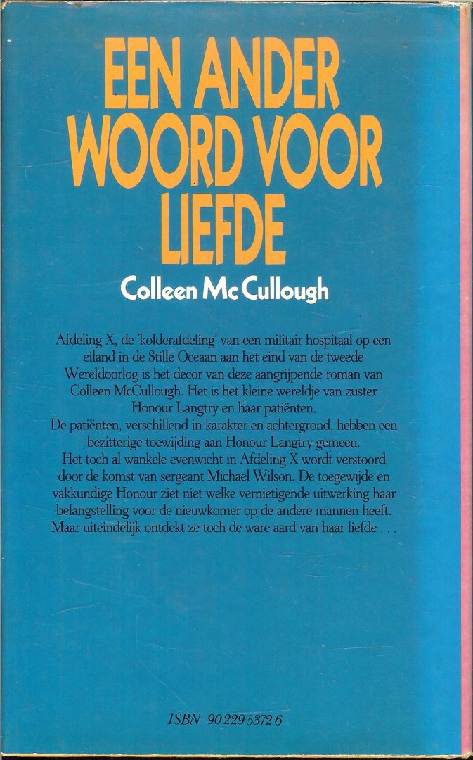 Colleen McCullough (Wellington (Nieuw-Zuid-Wales), 1 juni 1937 - Ander woord voor Liefde  ..  Een ander woord voor liefde was plicht de meest onfasoenlijke Obsessie