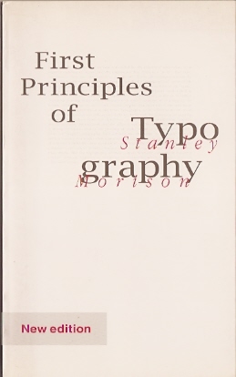 Morison, Stanley - First Principles of Typography (new edition)