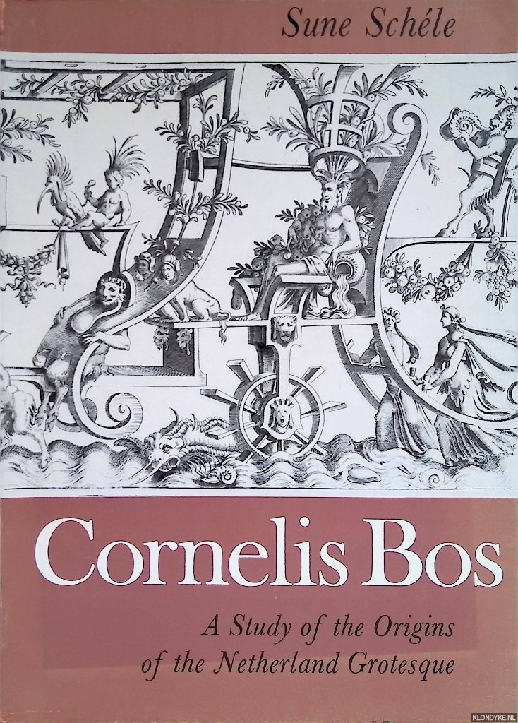 Schéle, Sune - Cornelis Bos. A Study of the origin of the Netherland Grotesque