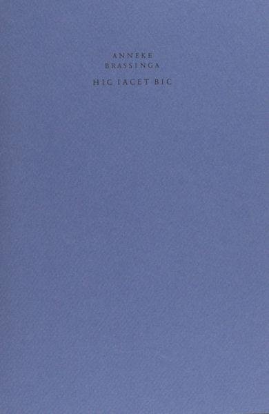 Brassinga, Anneke. - Hic iacet bic.