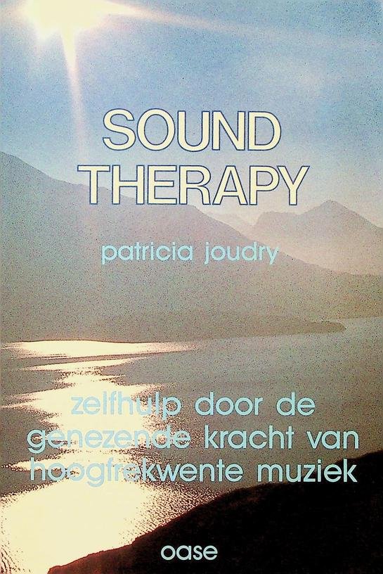 Joudry, Patricia - Sound Therapy. Zelfhulp door de genezende kracht van hoogfrekwente muziek
