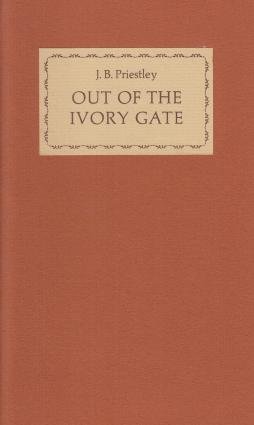 PRIESTLEY, J.B. - Out of the Ivory Gate.