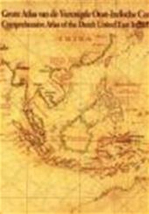 Gunter Schilder & Jacques Moerman & Ferjan Ormeling - Grote atlas van de Verenigde Oost-Indische Compagnie