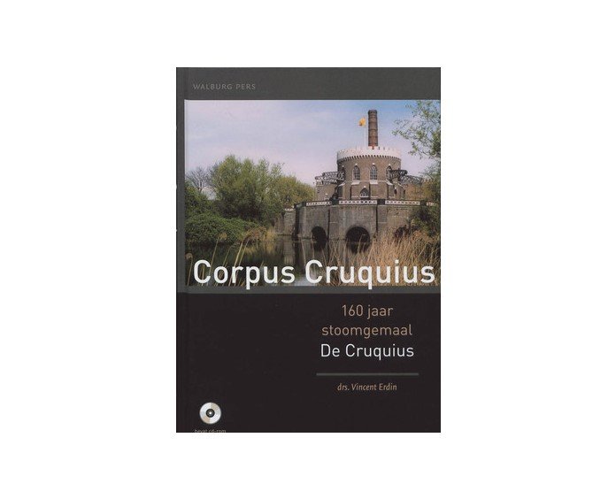 Erwin, Vincent - Corpus Cruquius 160 jaar stoomgemaal De Cruquius bevat CD-rom