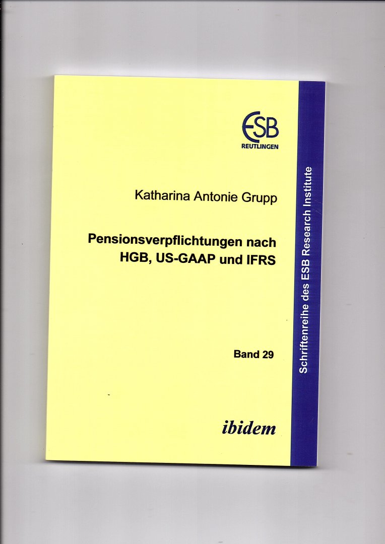 Grupp, Katharina Antonie - Pensionsverpflichtungen nach HGB, US_GAAP und IFRS