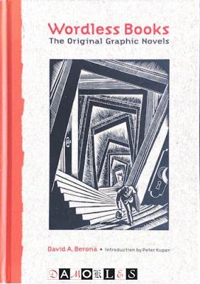David A. Beronä - Wordless Books. The Original Graphic Novels