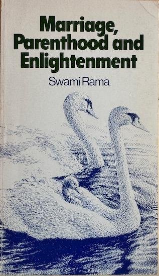 Rama, Swami - MARRIAGE PARENTHOOD & ENLIGHTENMENT