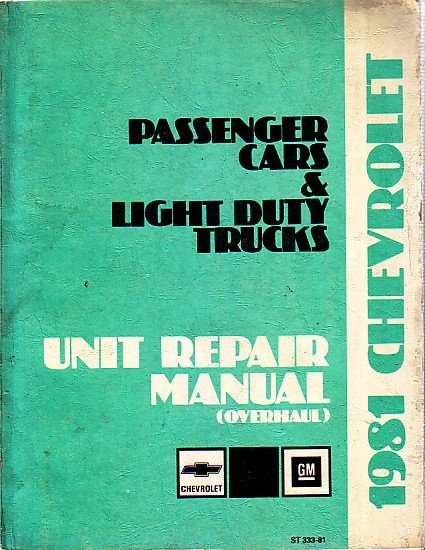  - 1981 Chevrolet Unit Repair Manual (Overhaul) Passenger Cars & Light Duty Trucks